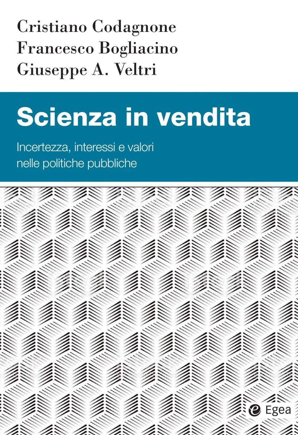 Scienza in vendita: Incertezza, interessi e valori nelle politiche pubbliche book cover